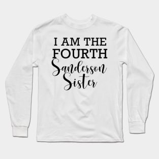 "I am the fourth Sanderson Sister" Long Sleeve T-Shirt